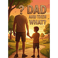 Dad And Then What