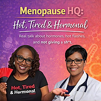 Menopause HQ Podcast: Hot, Tired, and Hormonal