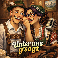Unter uns g`sogt