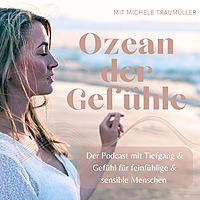 Ozean der Gefühle - der Podcast für tiefes Fühlen und authentisches Leben
