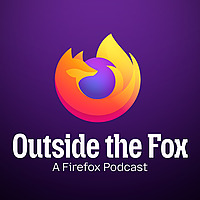 Outside the Fox: A Firefox Podcast