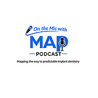 On the Mic with MAP Podcast: Mapping the Way to Predictable Implant Dentistry