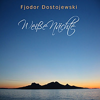 Fyodor Dostoyevsky - Weiße Nächte
