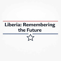 Liberia: Remembering the Future