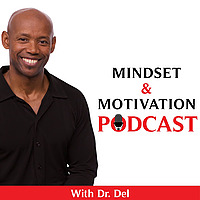 Mindset and Motivation with Dr. Del