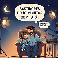 10 Minutos com Papai (Para ouvir antes dos filhos)