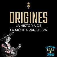 Origenes: La Historia de la Música Ranchera