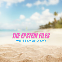 The Epstein Files with Sam and Amy