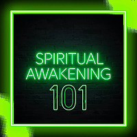 SPIRITUAL AWAKENING 101