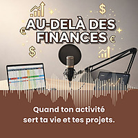 Au-delà des finances - Quand ton activité sert ta vie et tes projets.