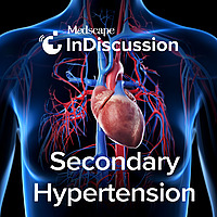 Medscape InDiscussion: Secondary Hypertension