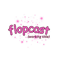 flopcast (working title)