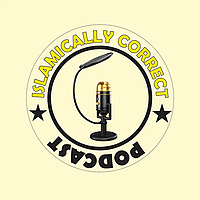 Islamically Correct Podcast