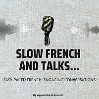 Slow French and Talks