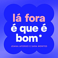 lá fora é que é bom