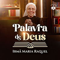 Palavra de Deus | Irmã Maria Raquel
