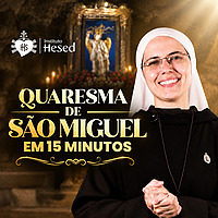 Quaresma de São Miguel em 15 Minutos