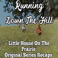 Running Down The Hill: Little House On The Prairie Original Series Recaps
