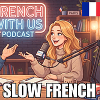 SLOW FRENCH PODCAST (A1-B1) With Subtitles 🇫🇷 | French With Us Podcast