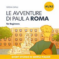 Le Avventure di Paul a Roma - a Short Story in Simple Italian (A1-A2 CEFR)