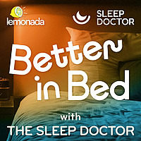 Better in Bed with The Sleep Doctor