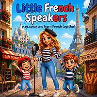 Little French Speakers: French for Kids