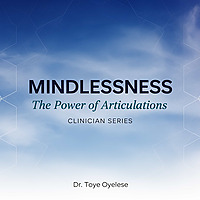 MINDLESSNESS: The Power of Articulations — Clinician Series