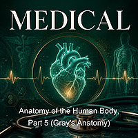 Anatomy of the Human Body, Part 5 (Gray's Anatomy)