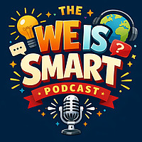 The We Is Smart Podcast