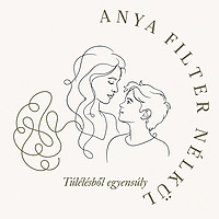 Túlélésből egyensúly - Anya filter nélkül