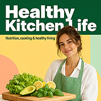 Healthy Kitchen Life: Nutrition, cooking & healthy living