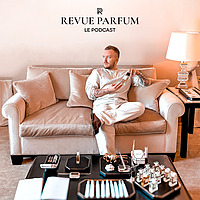 Revue parfum - Le podcast