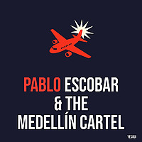 Pablo Escobar & The Medellín Cartel