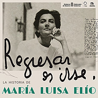 Regresar es irse | La historia de María Luisa Elío