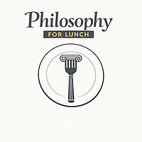 Philosophy for Lunch