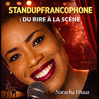 StandUpFrancophone : Du rire à la scène