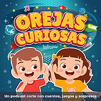 Orejas Curiosas | Un podcast corto con cuentos, juegos y sorpresas