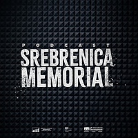 Srebrenica Memorial Podcast