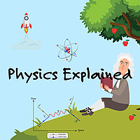 Physics Explained