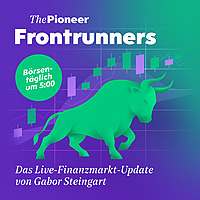 The Pioneer Frontrunners – Das Live-Finanzmarkt-Update von Gabor Steingart