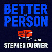 Better in Person with Stephen Dubner