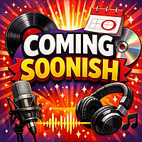 Coming Soonish