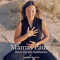 Mamas Pause - Deine Zeit zum Durchatmen