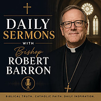 Daily Sermons With Bishop Robert Barron