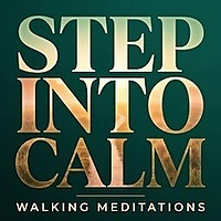Step Into Calm - Daily Walking Meditations