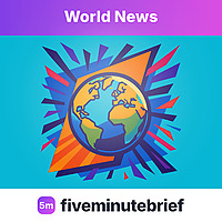 fiveminutebrief — World News