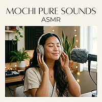 Mochi Pure Sounds ASMR