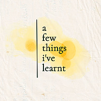 a few things i've learnt