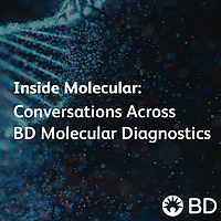 Inside Molecular: Conversations Across BD Molecular Diagnostics