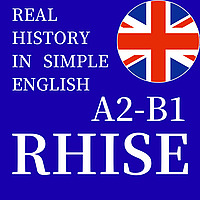 RHISE: Real History in Simple English (A2-B1, British)